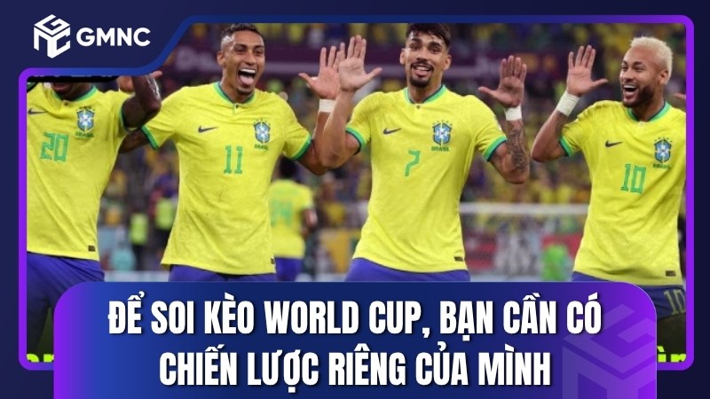 Để soi kèo World Cup, bạn cần có chiến lược riêng của mình