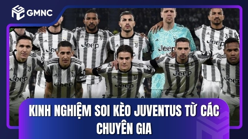 Kinh nghiệm soi kèo Juventus từ các chuyên gia