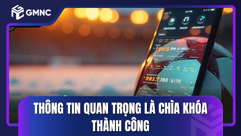 Thông tin quan trọng là chìa khóa thành công trong bóng đá