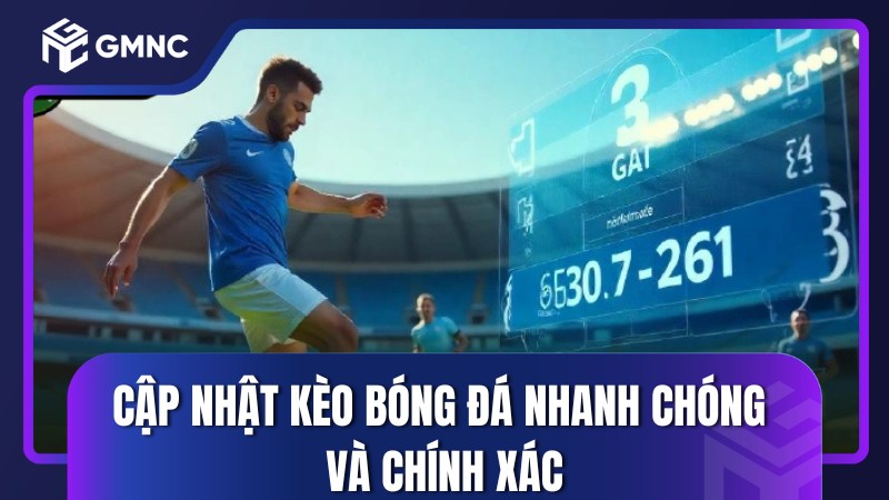 Cập nhật kèo bóng đá nhanh chóng và chính xác