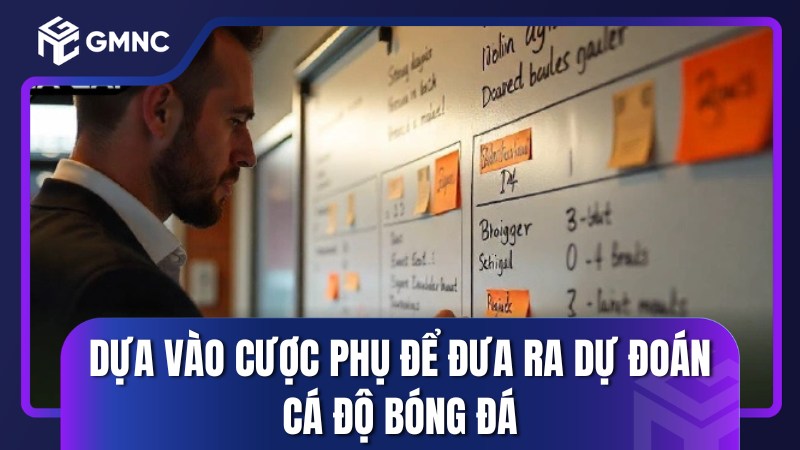 Dựa vào cược phụ để đưa ra dự đoán cá độ bóng đá