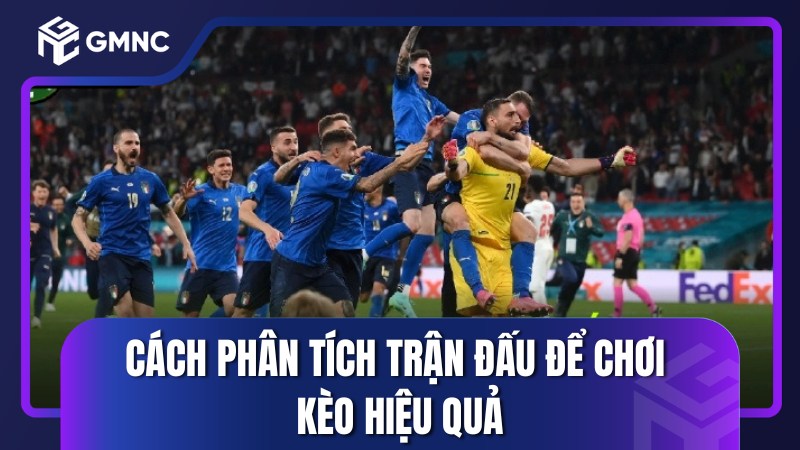 Cách phân tích trận đấu để chơi kèo hiệu quả