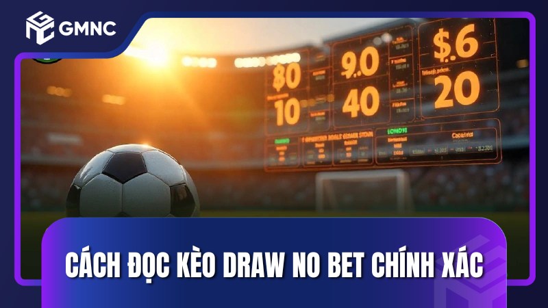 Cách đọc kèo Draw No Bet chính xác