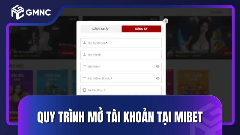 Quy trình mở tài khoản tại Mibet