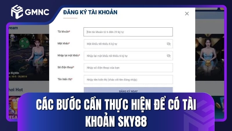Các bước cần thực hiện để có tài khoản Sky88