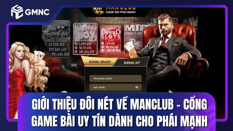 Giới thiệu đôi nét về Manclub – Cổng game bài đổi thưởng uy tín dành cho phái mạnh
