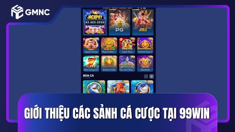 Giới thiệu các sảnh cá cược tại 99win