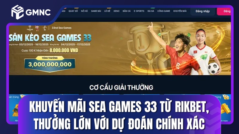 Khuyến mãi SEA Games 33 từ RIKBET, thưởng lớn với dự đoán chính xác