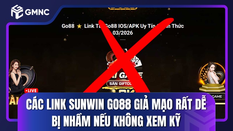 Các link Sunwin Go88 giả mạo rất dễ bị nhầm nếu không xem kỹ