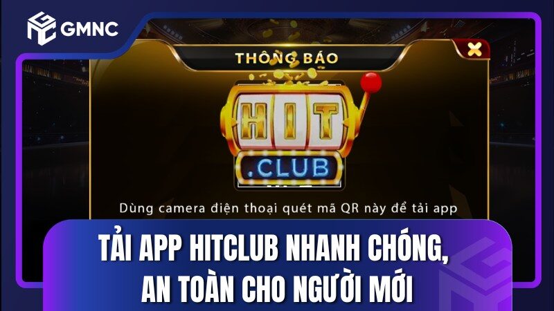 Tải App Hitclub Nhanh Chóng, An Toàn Cho Người Mới